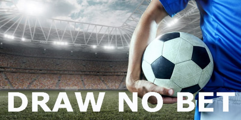 Cách đặt cược kèo Draw No Bet tại kèo nhà cái